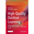 High-Quality Outdoor Learning: Evidence-Based Education Outside the Classroom for Children, Teachers and Society - Paperback